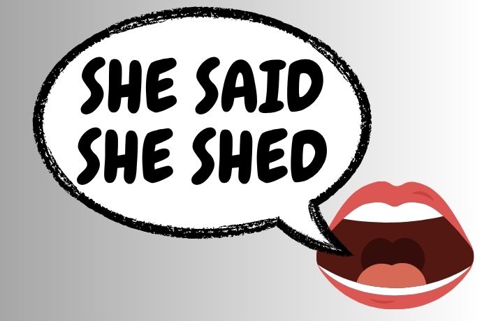 She Said She Shed